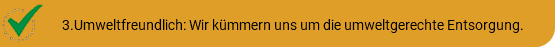�3.Umweltfreundlich: Wir kümmern uns um die umweltgerechte Entsorgung.
